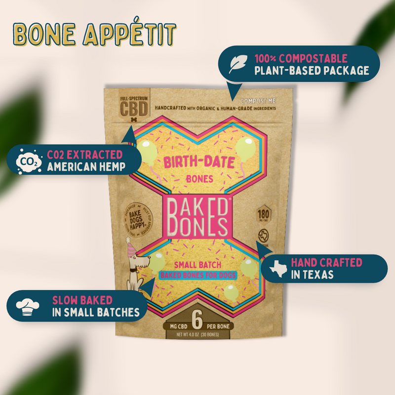 Image of the BakedBones Kraft bag with pink/yellow/blue bone labeled "BIRTH-DATE BONES," and highlights the plant-based packaging as compostable, handcrafted in Texas, slow baked in small batches, and CO2 extracted American hemp.  "Bone Appetit!"